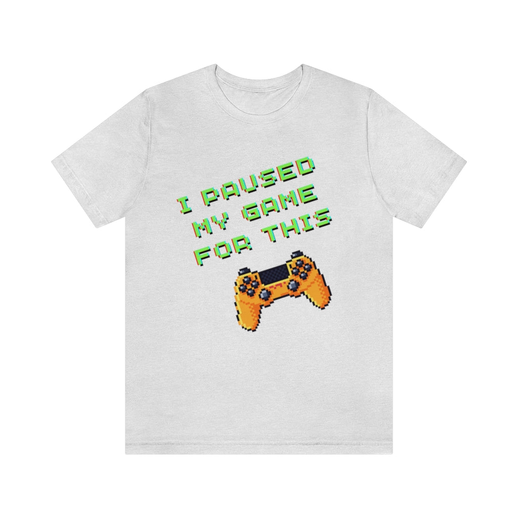 I Paused My Game For This Retro Pixel Unisex Jersey Short Sleeve Tee
