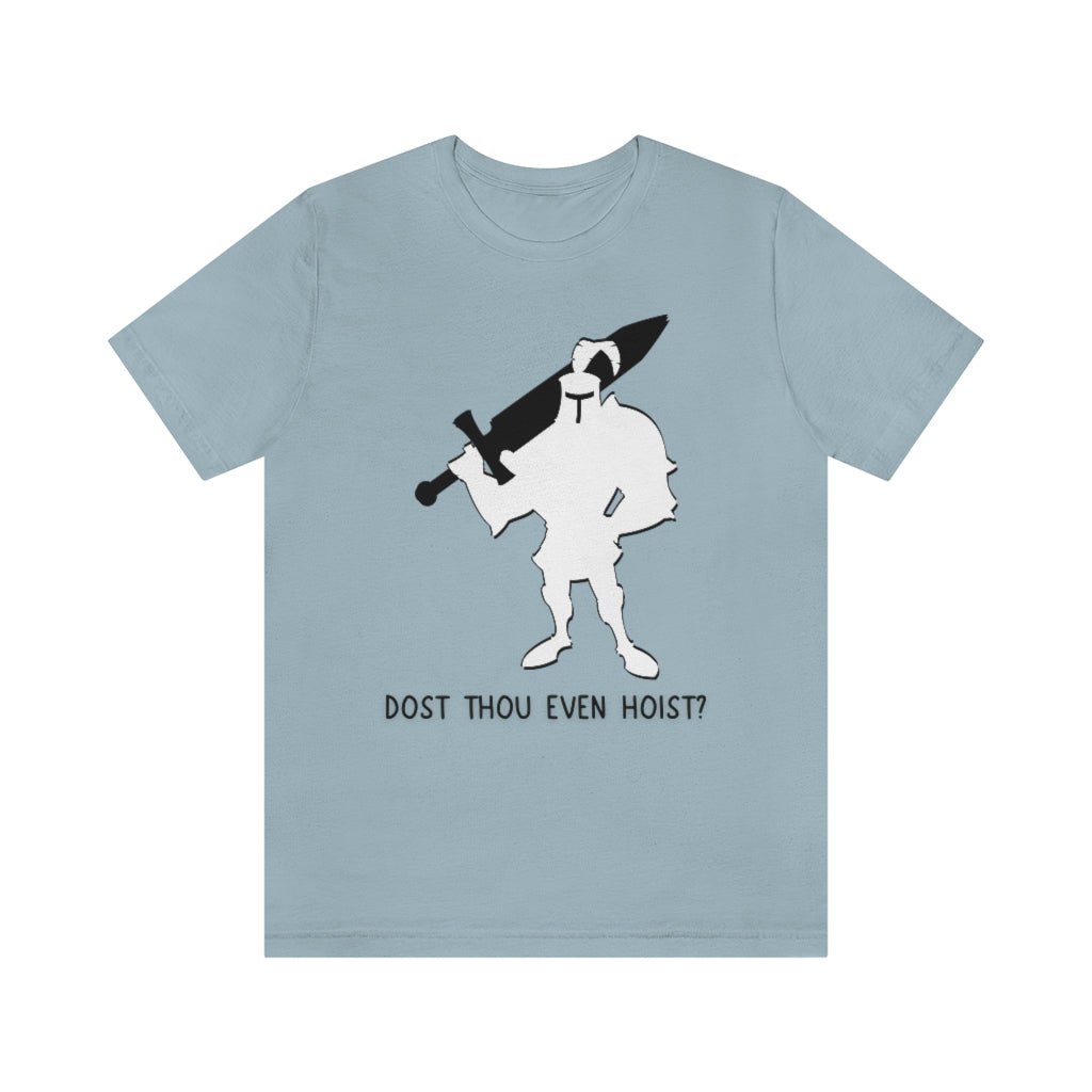Dost Thou Even Hoist Unisex Jersey Short Sleeve Tee