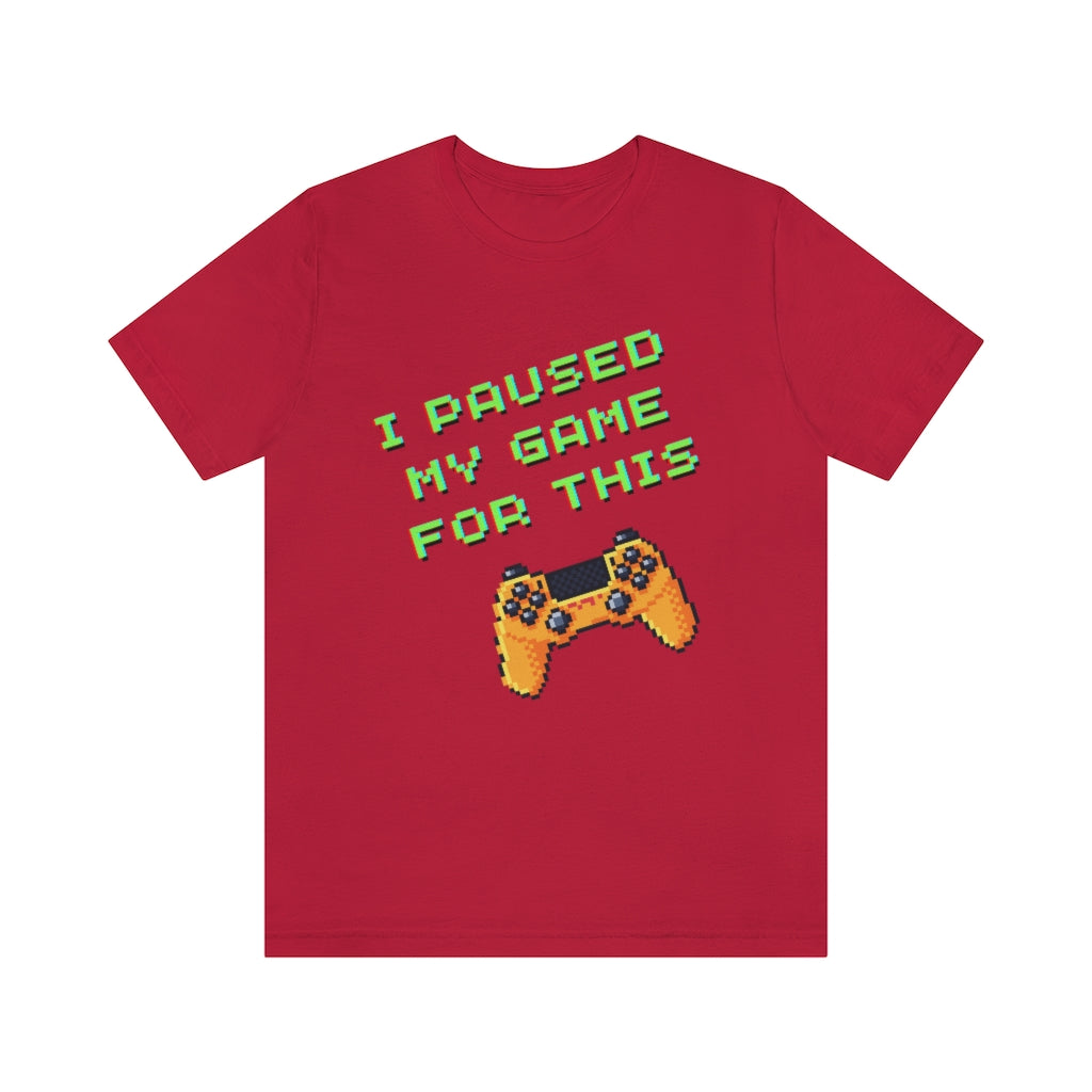 I Paused My Game For This Retro Pixel Unisex Jersey Short Sleeve Tee