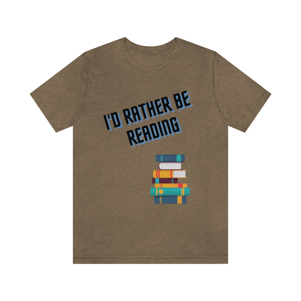 I'd Rather Be Reading Unisex Jersey Short Sleeve Tee
