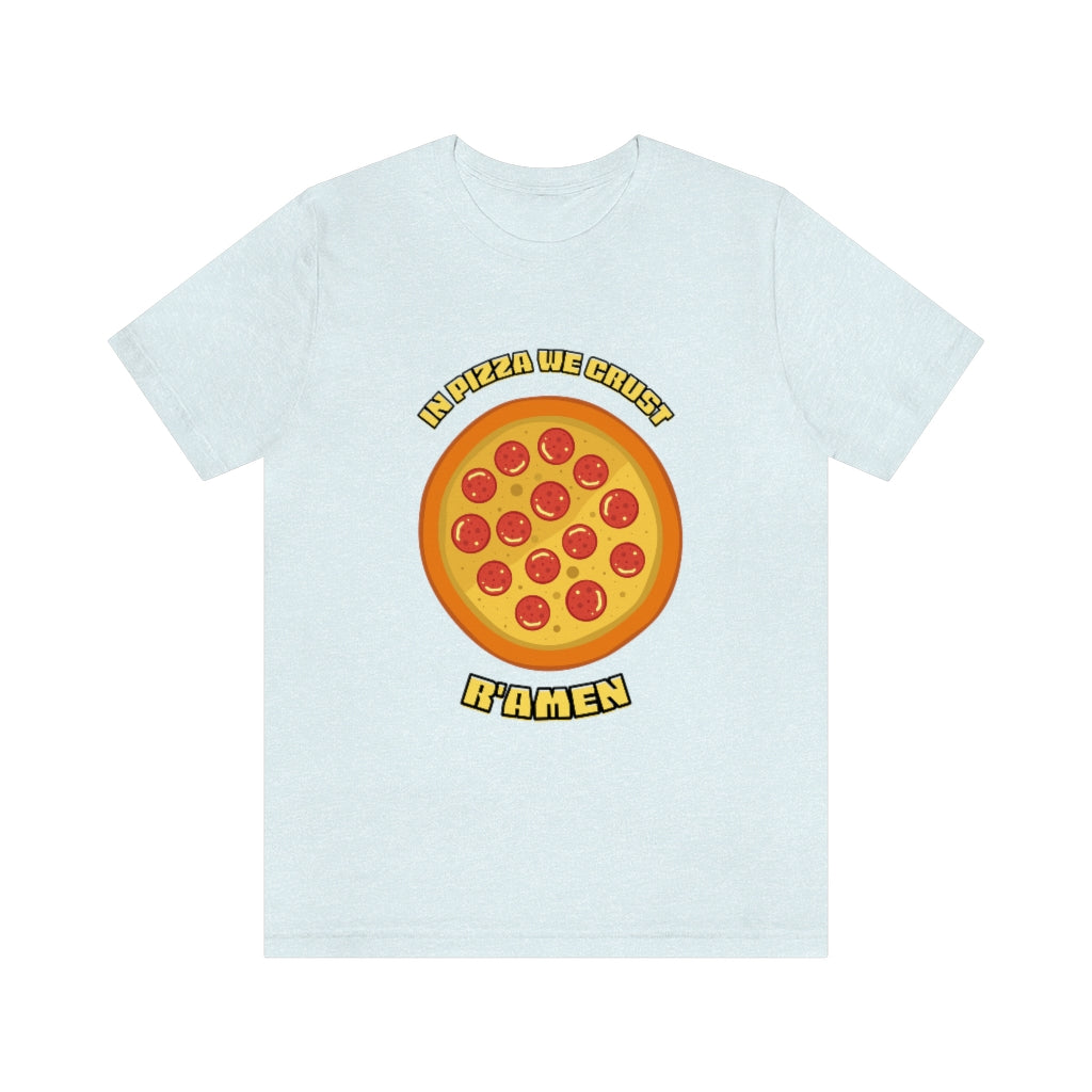 In Pizza We Crust Ramen Unisex Jersey Short Sleeve Tee