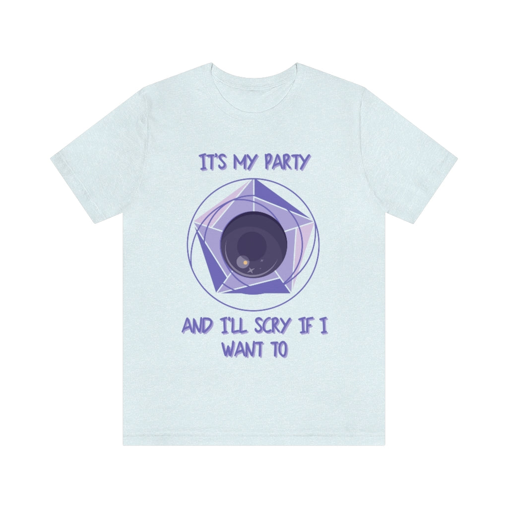 Its My Party and I'll Scry If I Want To Unisex Jersey Short Sleeve Tee