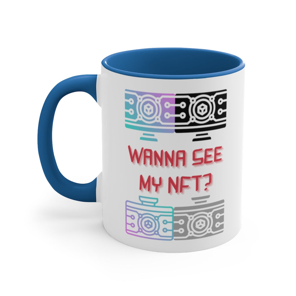 Wanna See My NFT Accent Coffee Mug, 11oz