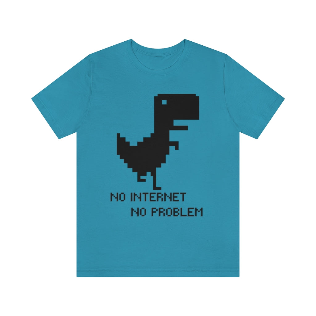 No Internet No Problem Unisex Jersey Short Sleeve Tee