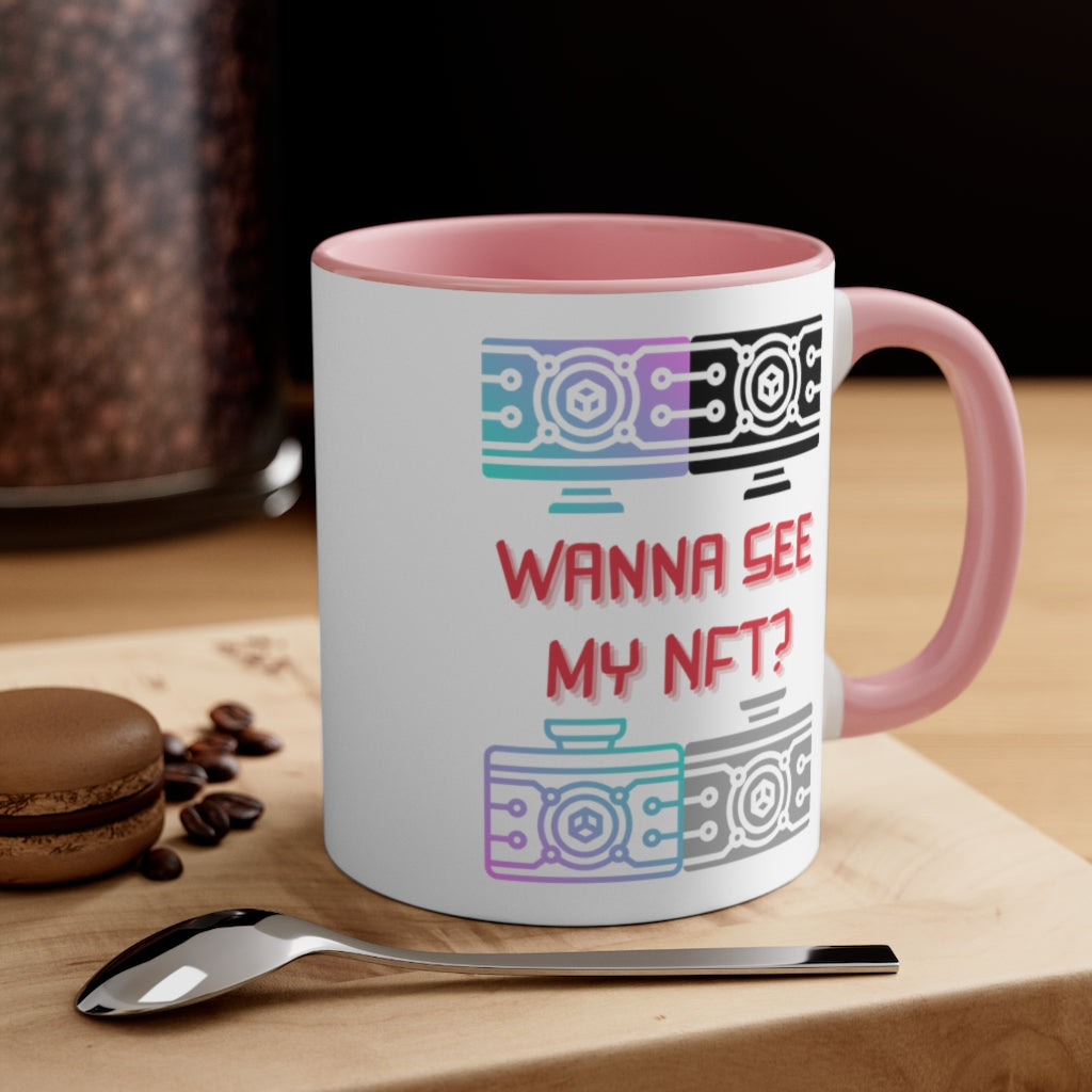 Wanna See My NFT Accent Coffee Mug, 11oz