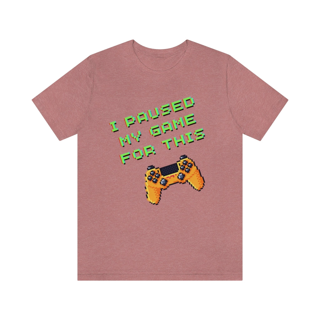 I Paused My Game For This Retro Pixel Unisex Jersey Short Sleeve Tee