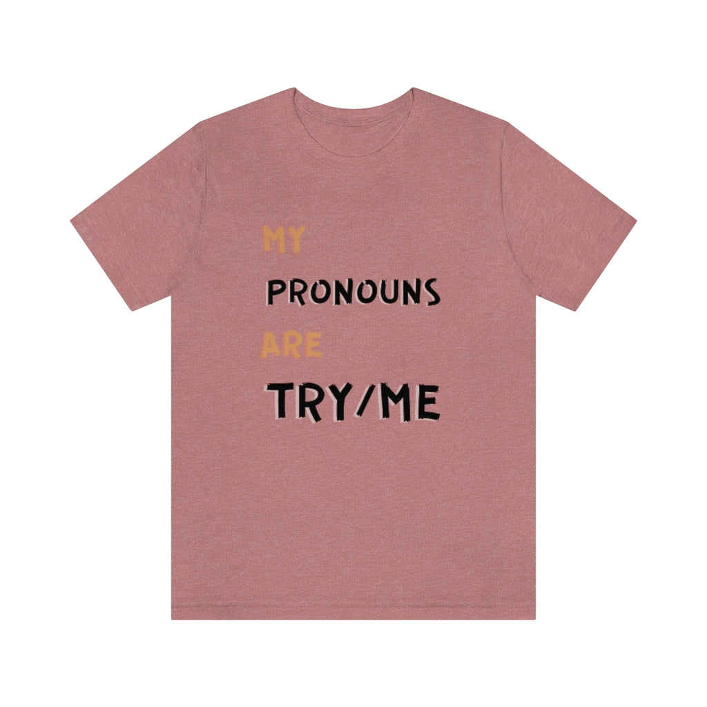 Try Me Pronouns Unisex Jersey Short Sleeve Tee