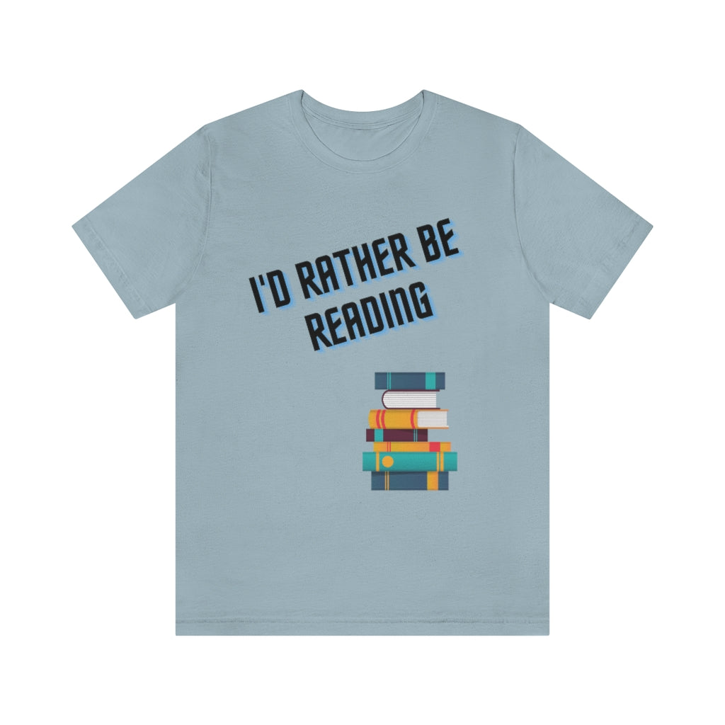 I'd Rather Be Reading Unisex Jersey Short Sleeve Tee