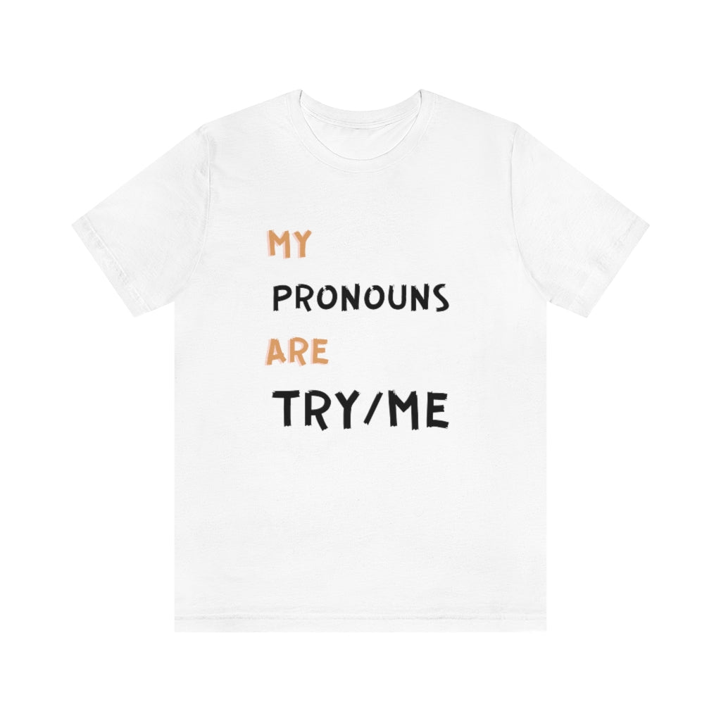 Try Me Pronouns Unisex Jersey Short Sleeve Tee