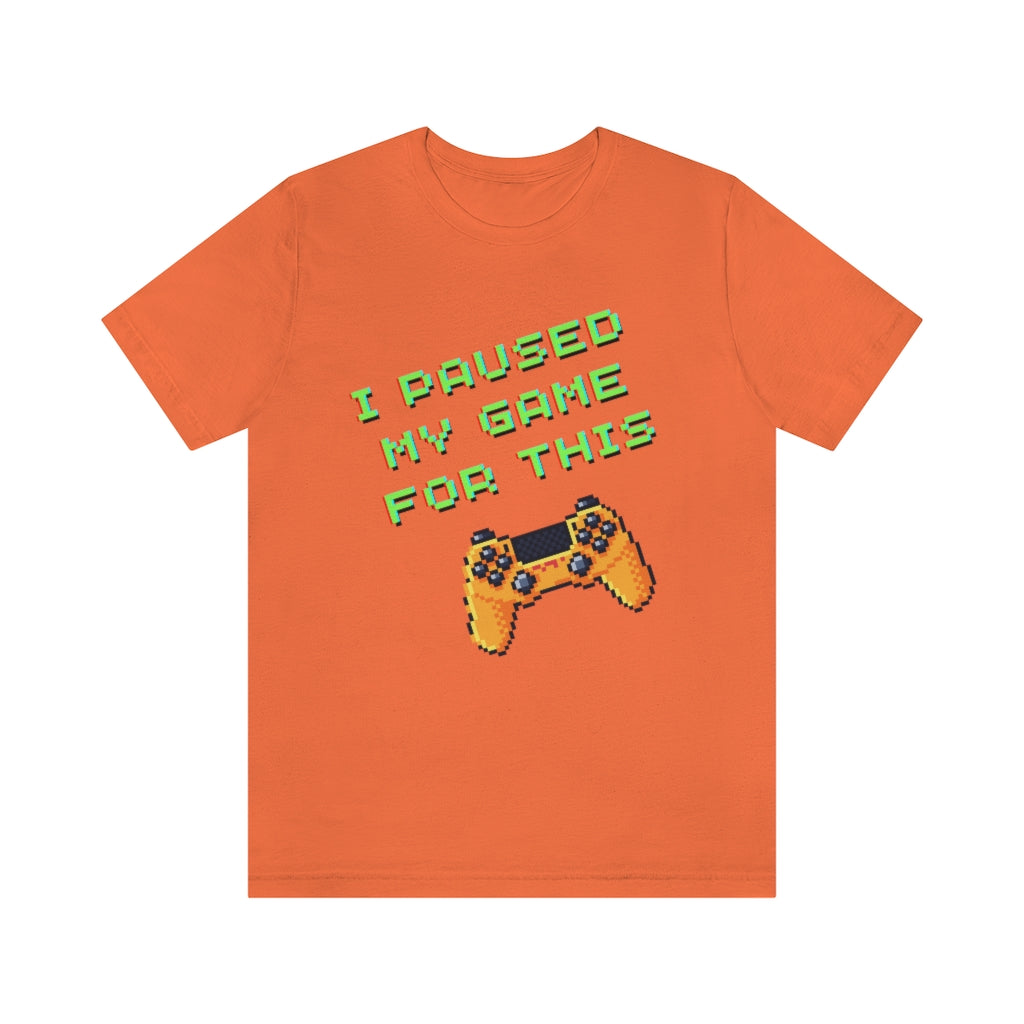 I Paused My Game For This Retro Pixel Unisex Jersey Short Sleeve Tee