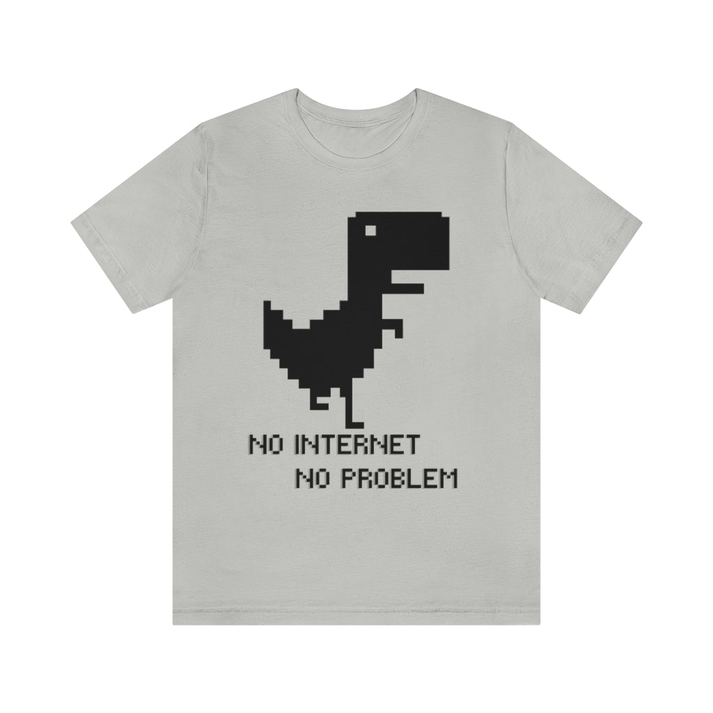 No Internet No Problem Unisex Jersey Short Sleeve Tee