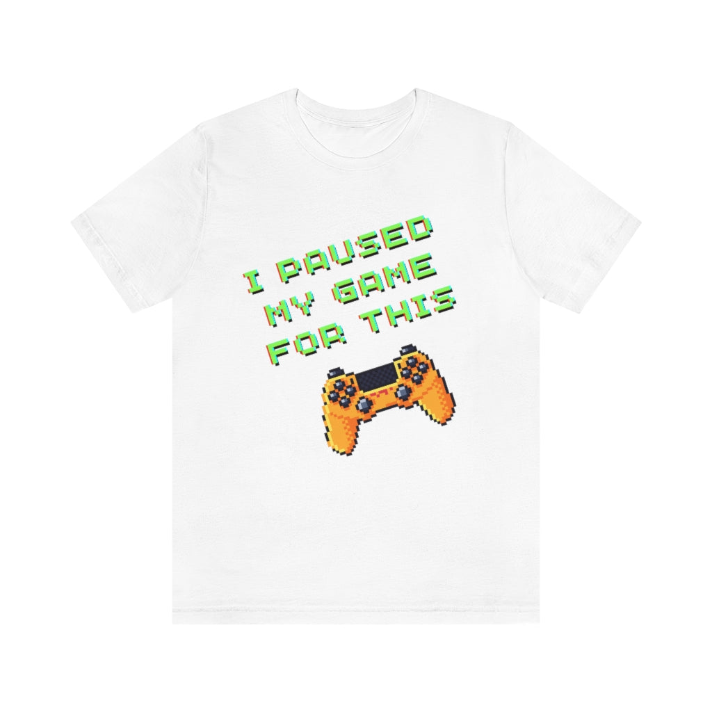 I Paused My Game For This Retro Pixel Unisex Jersey Short Sleeve Tee
