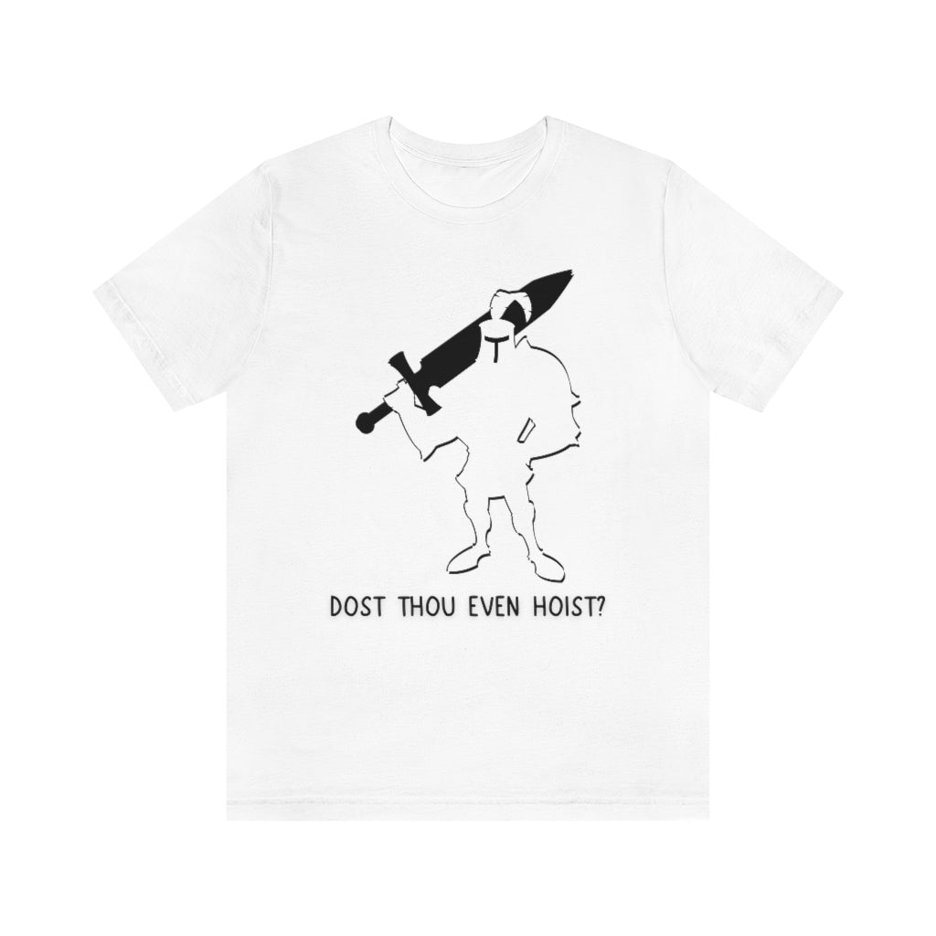 Dost Thou Even Hoist Unisex Jersey Short Sleeve Tee
