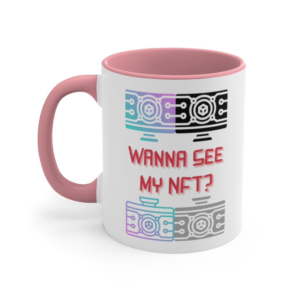 Wanna See My NFT Accent Coffee Mug, 11oz