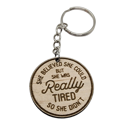 She Was Really Tired Wood Painted/Stained Key Chain Handmade Laser Cut/Engraved
