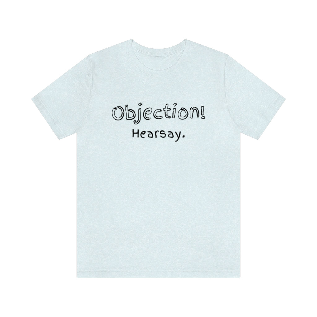 Objection Hearsay Unisex Jersey Short Sleeve Tee