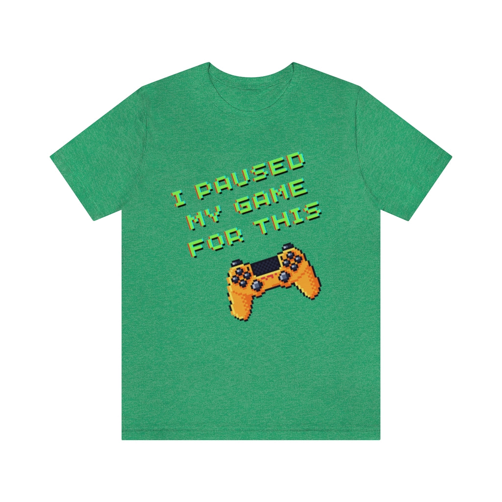 I Paused My Game For This Retro Pixel Unisex Jersey Short Sleeve Tee
