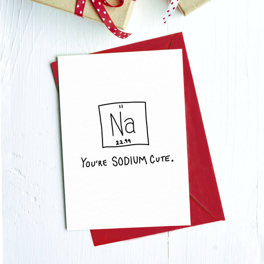 Big Moods - You're SODIUM Cute Card