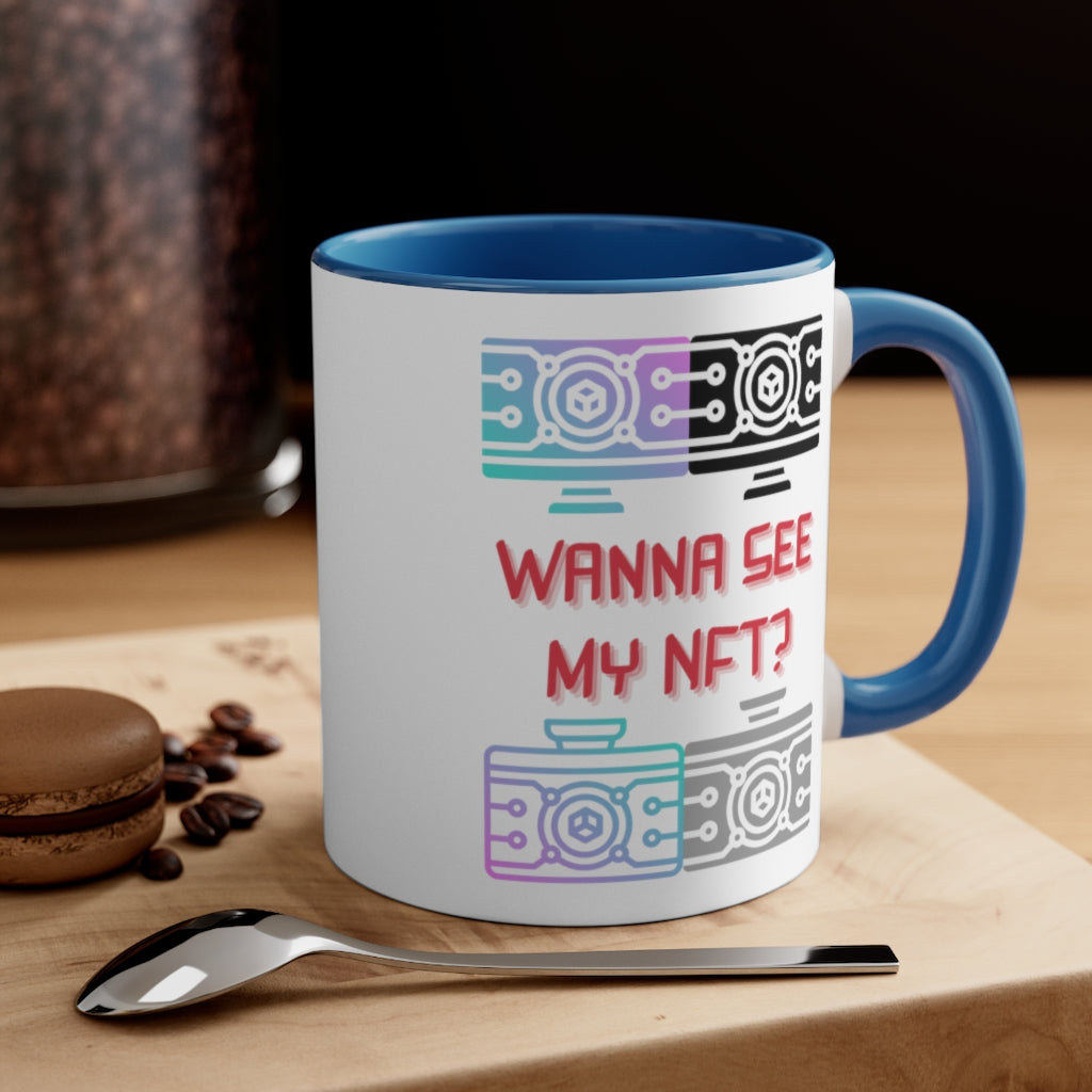 Wanna See My NFT Accent Coffee Mug, 11oz