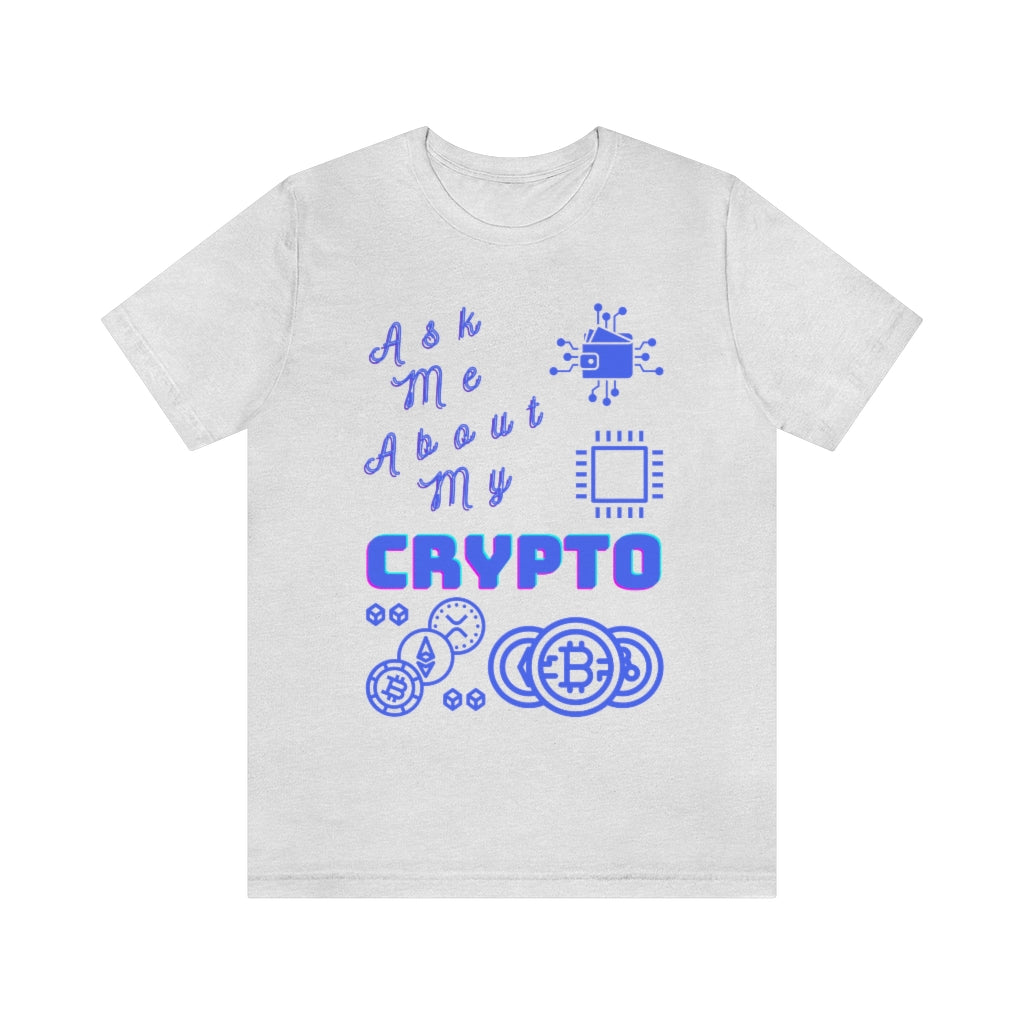 Ask Me About My Crypto Graphic Unisex Jersey Short Sleeve Tee