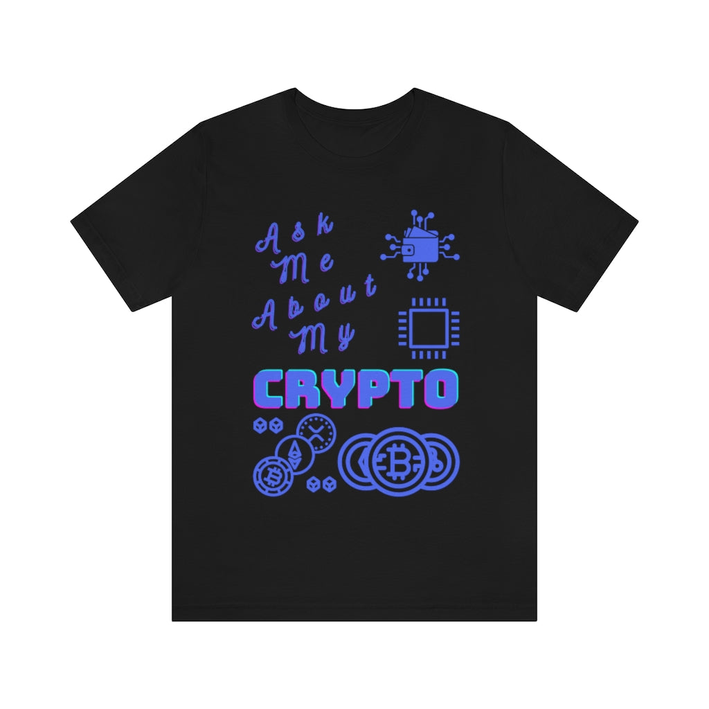 Ask Me About My Crypto Graphic Unisex Jersey Short Sleeve Tee