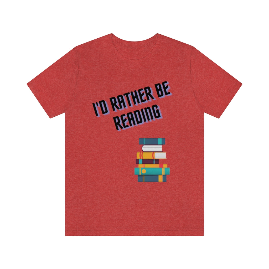 I'd Rather Be Reading Unisex Jersey Short Sleeve Tee