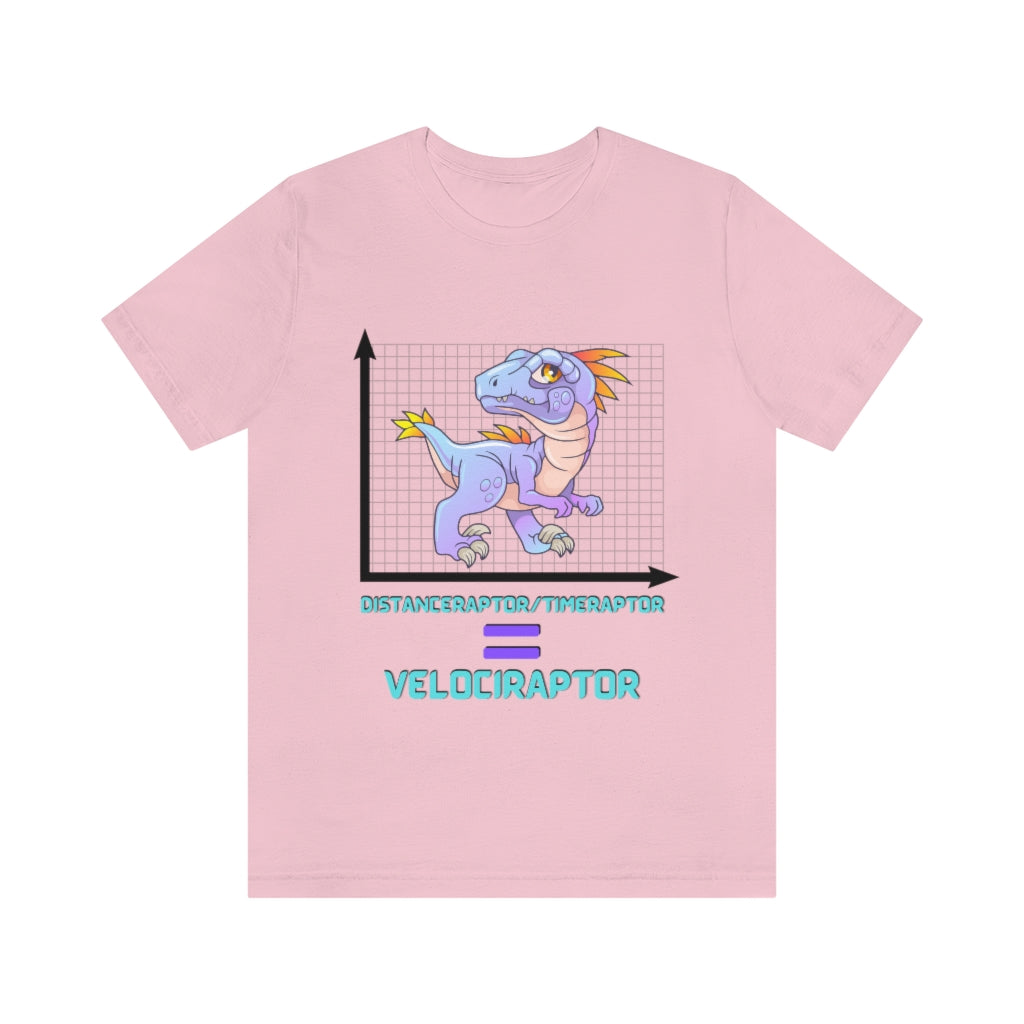 Velociraptor Physics Pun Funny Joke Unisex Jersey Short Sleeve Tee