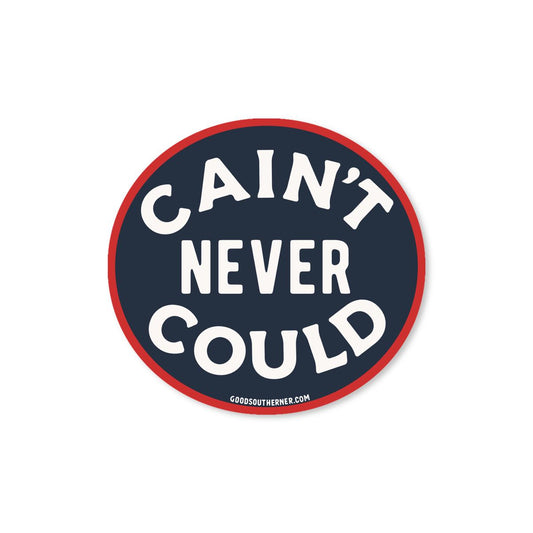 Good Southerner Cain't Never Could Sticker