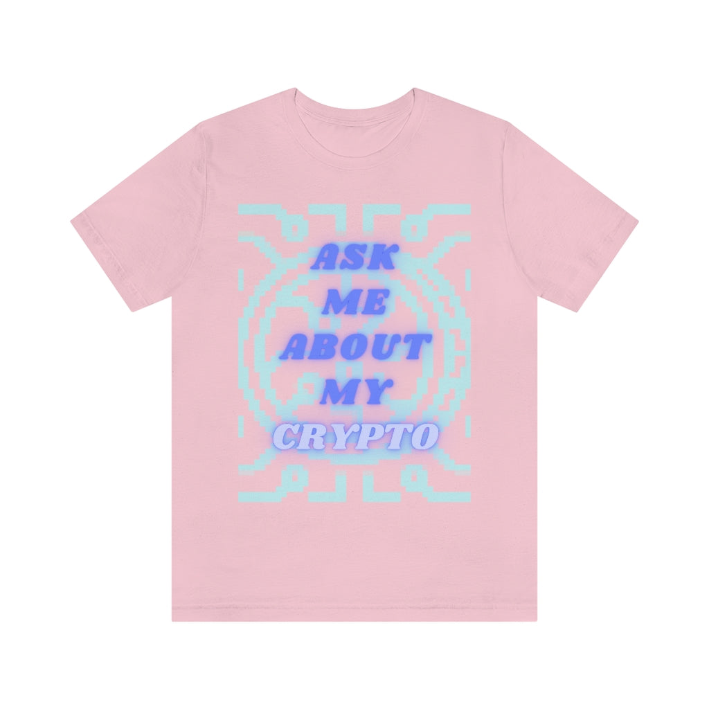 Ask Me About My Crypto Unisex Jersey Short Sleeve Tee