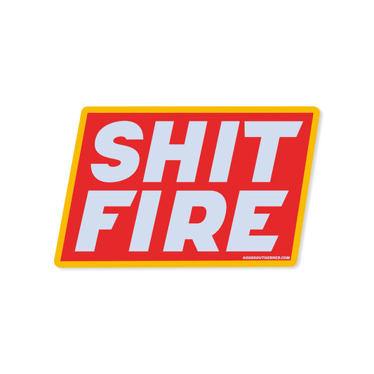 Good Southerner Shit Fire Sticker